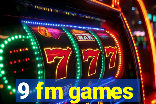 9 fm games